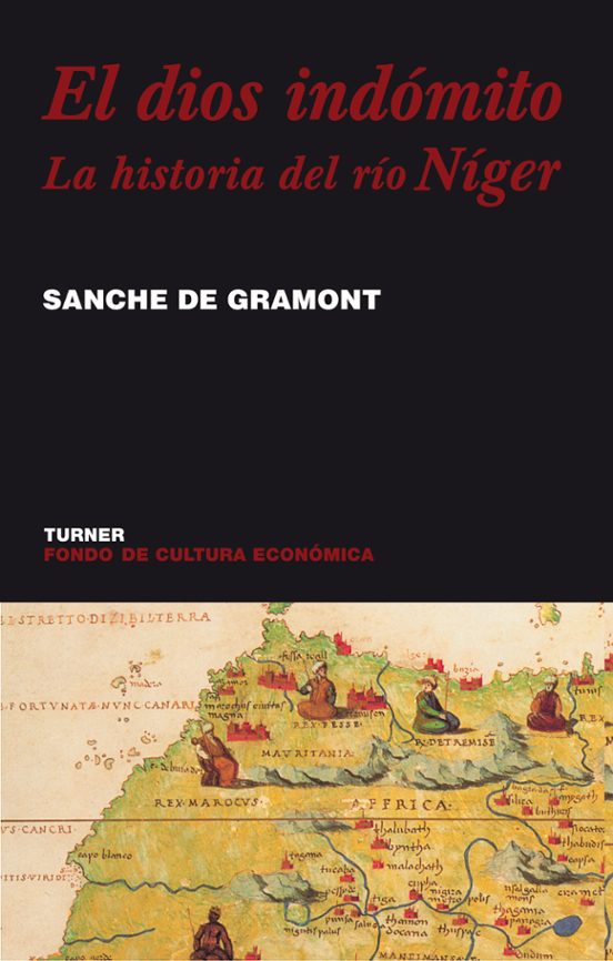 El Dios Indomito: La Historia Del Rio Niger