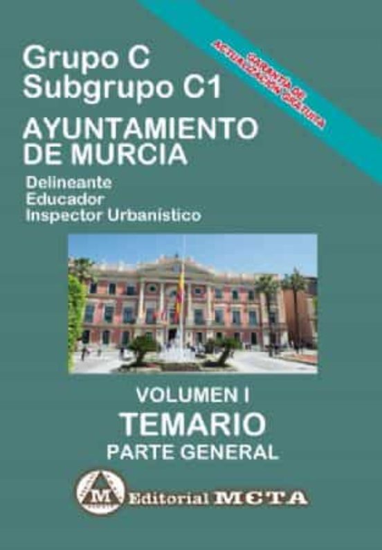 Grupo C Subgrupo C1 Del Ayuntamiento De Murcia Volumen I: Temario