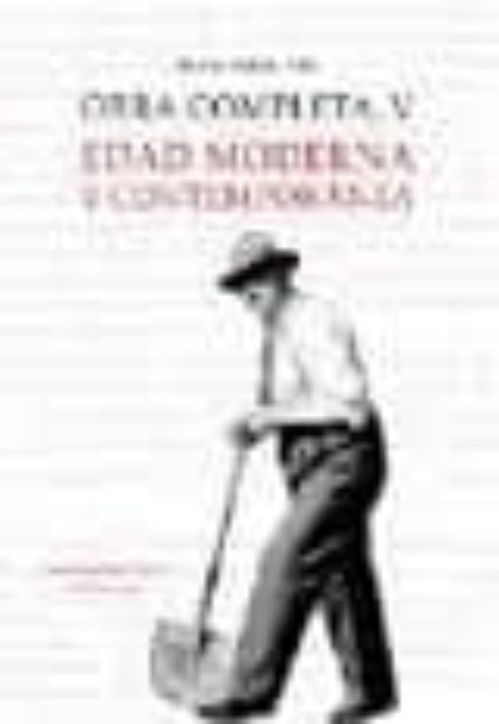 Obra Completa V: Edad Moderna Y Contemporanea