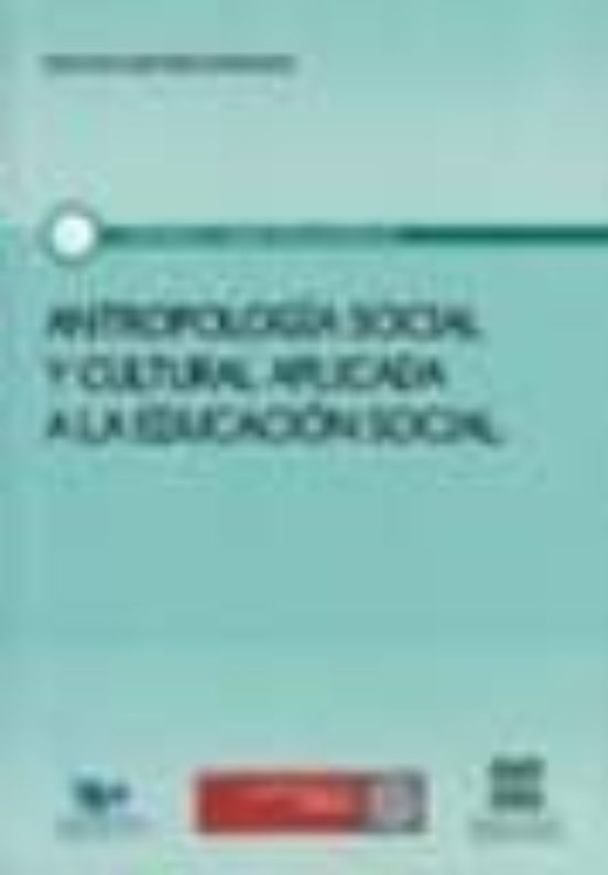 Antropologia Social Y Cultural Aplicada A La Educacion Social