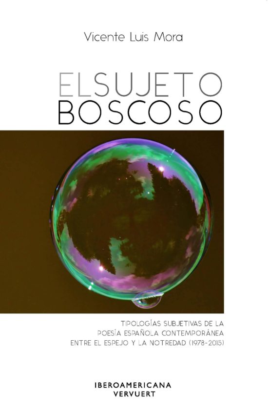 El Sujeto Boscoso: Tipologias Subjetivas De La Poesia Española Contemp