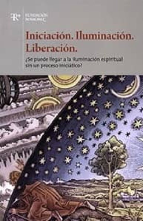 Iniciacion. Iluminacion. Liberacion. ¿se Puede Llegar A La Iluminacion