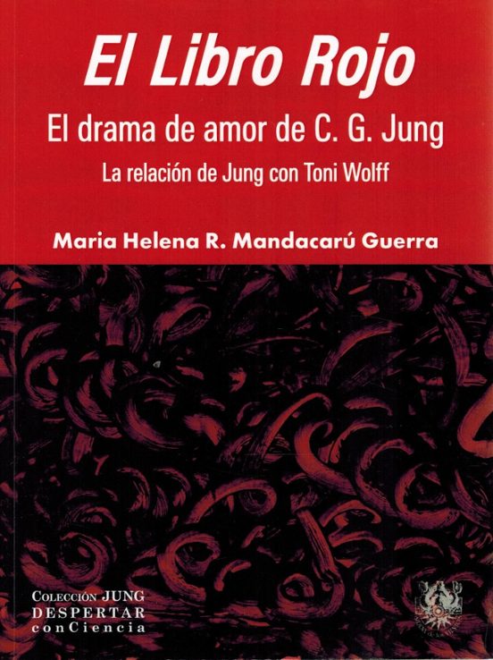 El Libro Rojo. El Drama De Amor De C. G. Jung. La Relación De Jung Con