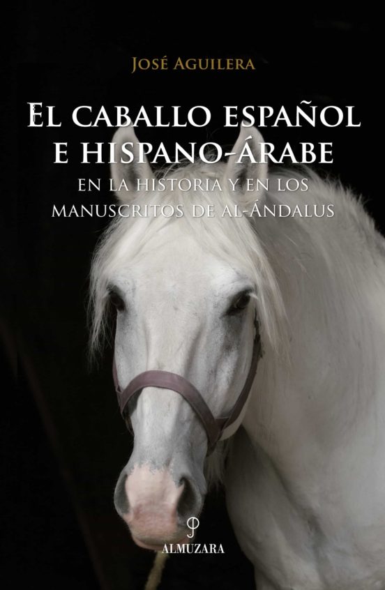 El Caballo Español E Hispano-arabe: En La Historia Y En Los Manus Crit