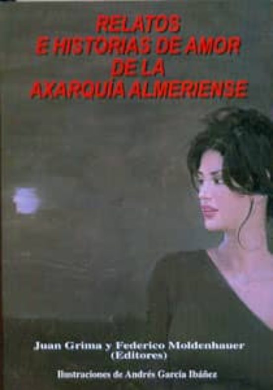 Relatos E Historias De Amor De La Axarquía Almeriense