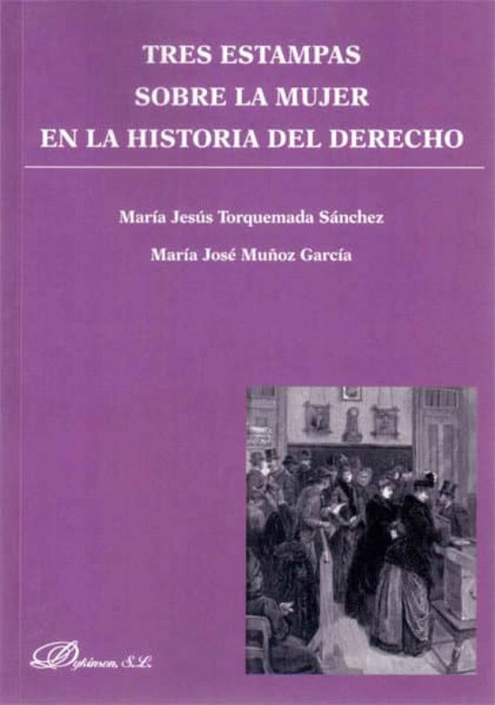 Tres Estampas Sobre La Mujer En La Historia Del Derecho