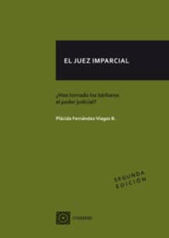 El Juez Imparcial: Has Tomado Los Bárbaros El Poder Judicial?