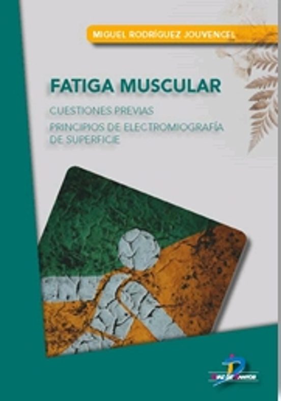 Fatiga Muscular. Cuestiones Previas. Principios De Electromiograf Ía D