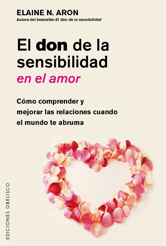 El Don De La Sensibilidad En El Amor: Como Comprender Y Mejorar Las Re