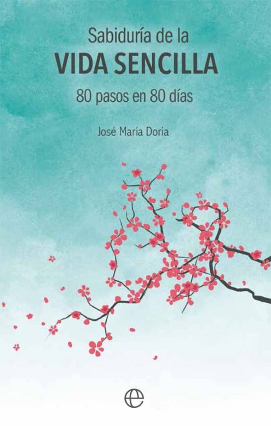 Sabiduria De La Vida Sencilla: 80 Pasos En 80 Dias