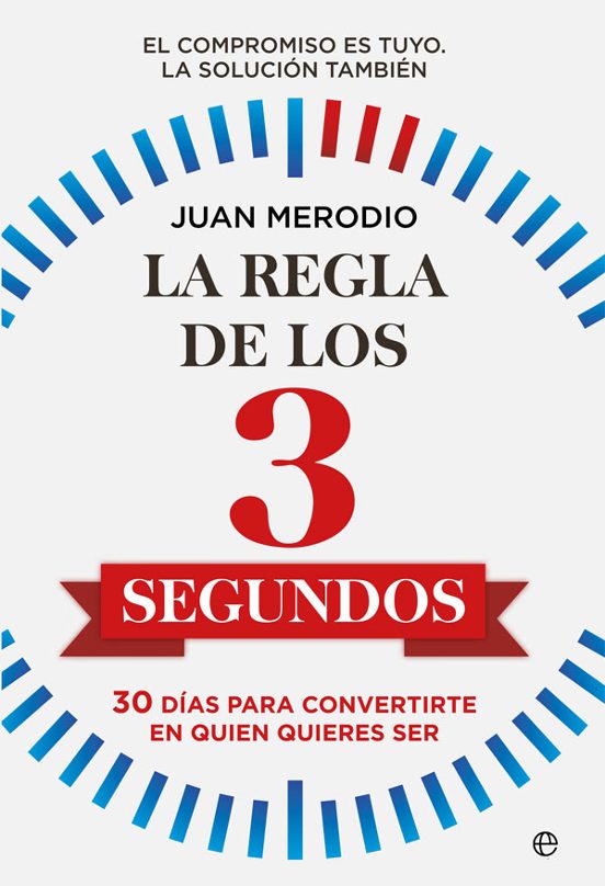 La Regla De Los 3 Segundos: 30 Días Para Convertirte En Quien Quieres