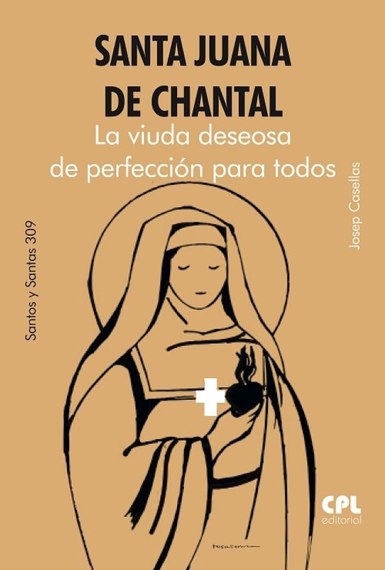 Santa Juana De Chantal. La Viuda Deseosa De Perfección Para Todos