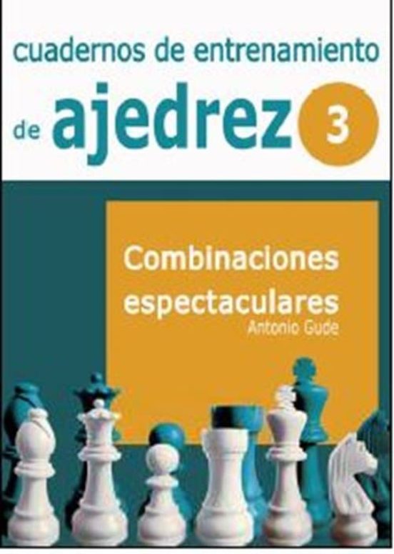 Cuadernos De Entrenamiento De Ajedrez: Combinaciones Espectacular Es V