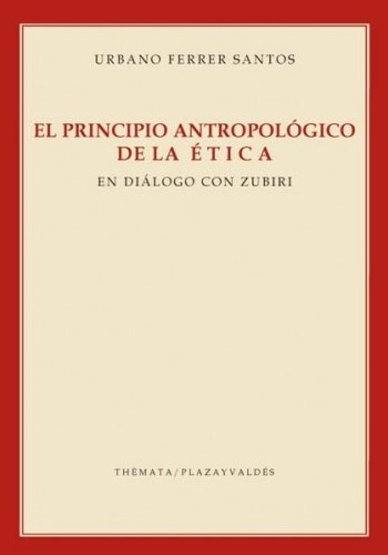 El Principio Antropologico De La Etica En Dialogo Con Zubiri