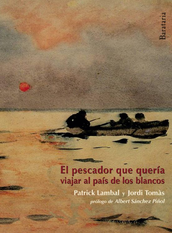 El Pescador Que Quería Ir Al Pais De Los Blancos