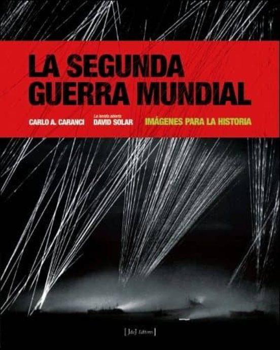 La Segunda Guerra Mundial: Imagenes Para La Historia