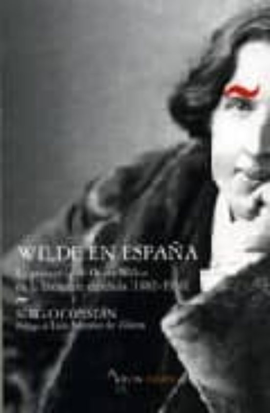 wilde en españa: la presencia de oscar wilde en la literatura esp añol