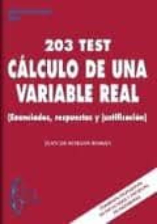 203 Test. Calculo De Una Variable Real: Enunciados Respuestas Y Justif