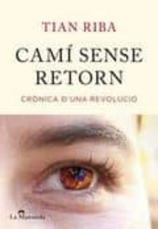 Cami Sense Retorn. Cronica D Una Revolucio