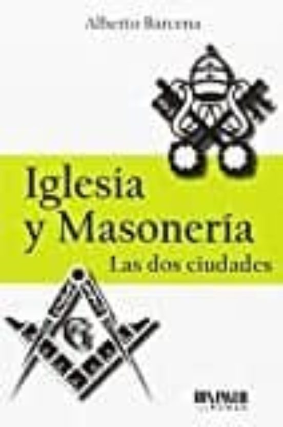 Iglesia Y Masonería: Las Dos Ciudades