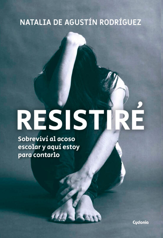 Resistire: Sobrevivi Al Acoso Escolar Y Aqui Estoy Para Contarlo