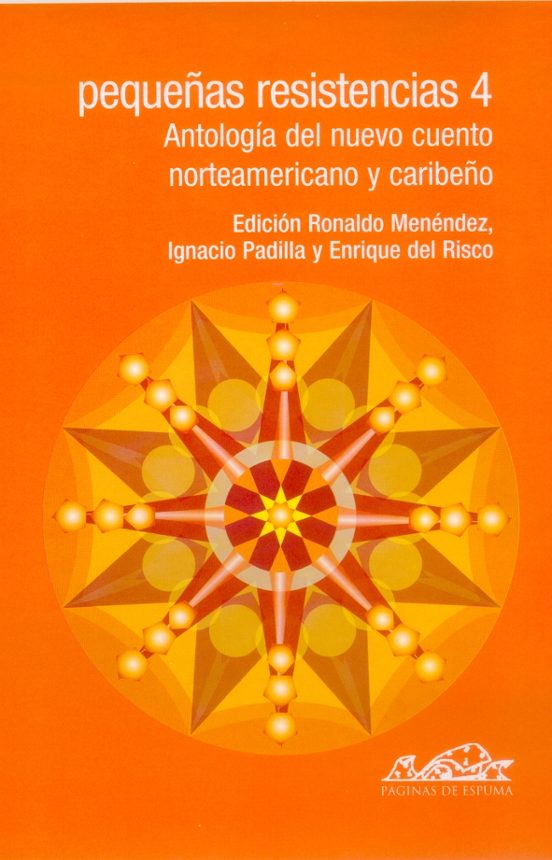 Pequeñas Resistencias 4: Antologia Del Nuevo Cuento Norteamerican O Y