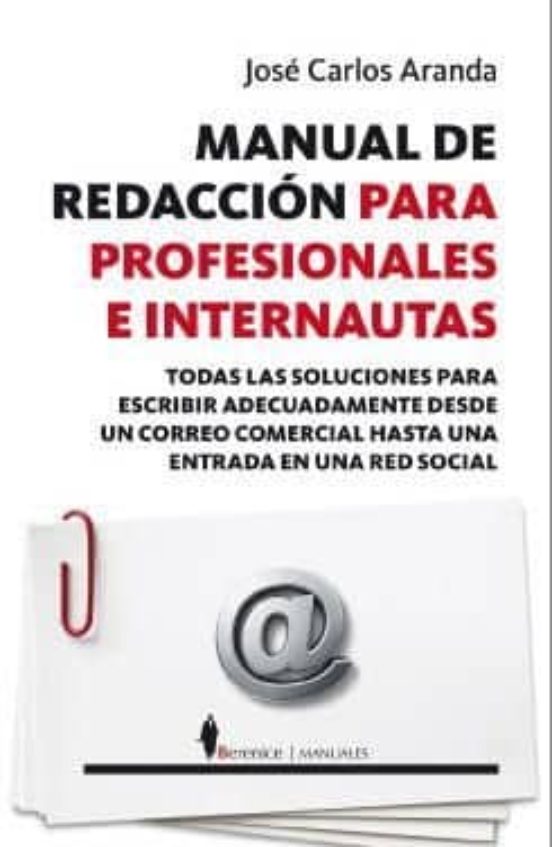 Manual De Redaccion Para Profesionales E Internautas: Todas Las Soluci
