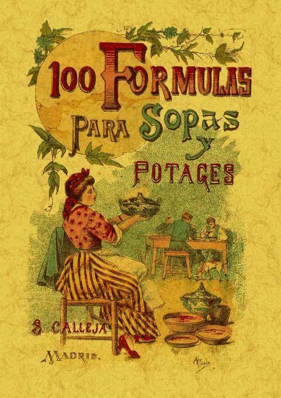 100 Formulas Para Preparar Sopas Y Potajes: Recetario Economico Y Senc