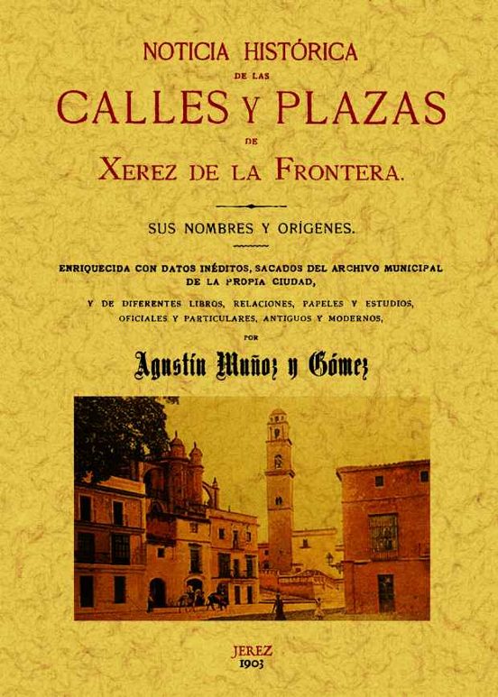Jerez De La Frontera. Noticia Historica De Las Calles Y Plazas