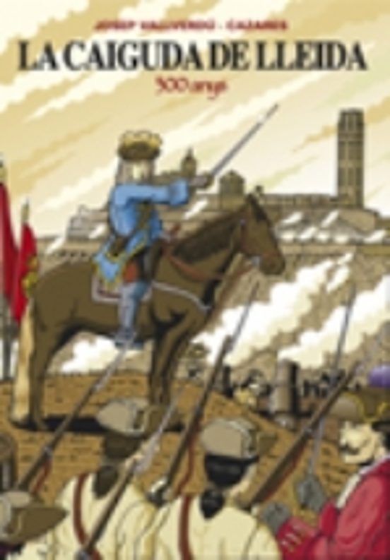 La Caiguda De Lleida 300 Anys