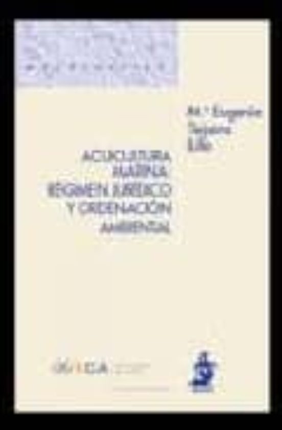 Acuicultura Marina: Régimen Jurídico Y Ordenación Ambiental