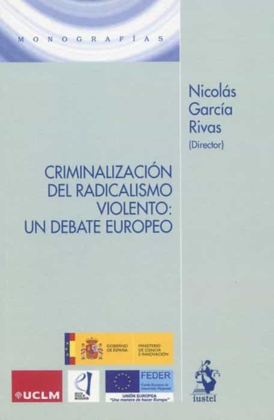 Criminalización Del Radicalismo Violento. Un Debate Europeo