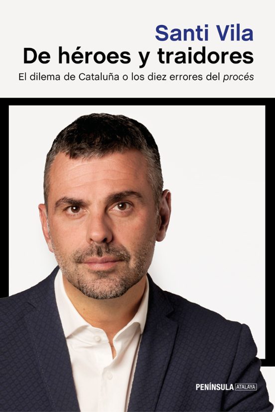 De Heroes Y Traidores: El Dilema De Cataluña O Los Diez Errores Del Pr