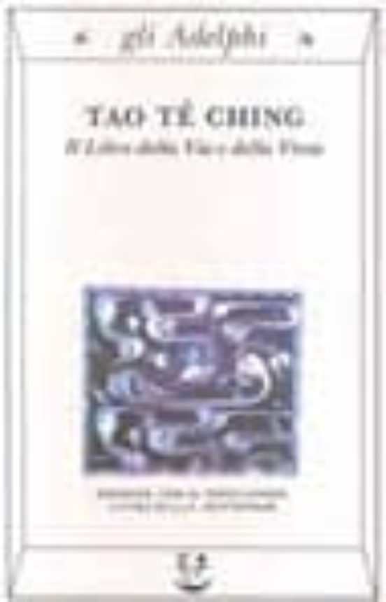 Tao Te Ching: Il Libro Della Via e Della Virtu. Con Testo Cinese