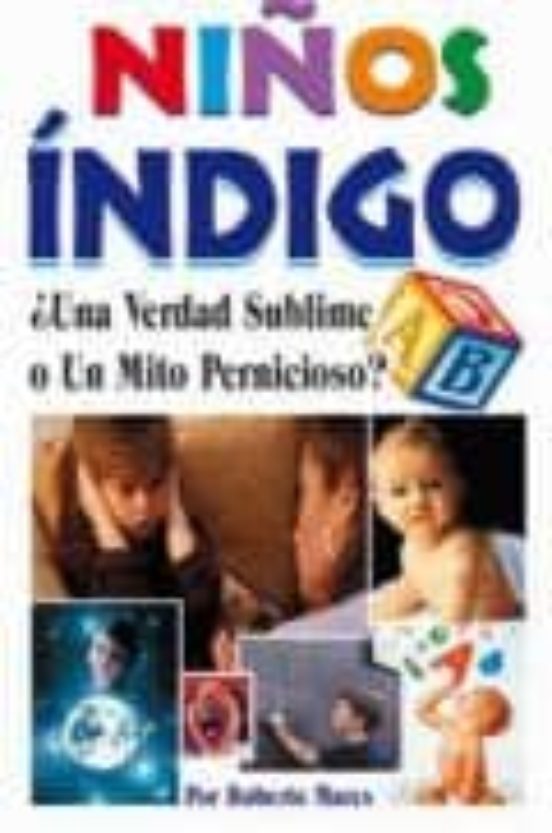Niños Indigo ¿ Una Verdad Sublime O Un Mito Pernicioso ?