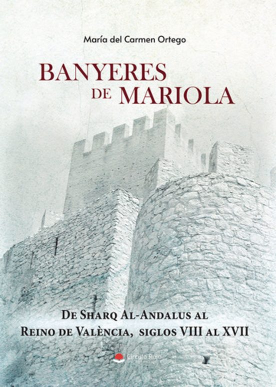 Banyeres de Mariola. De Sharq al-Ándalus al Reino de Valencia. Siglos VIII al XVII