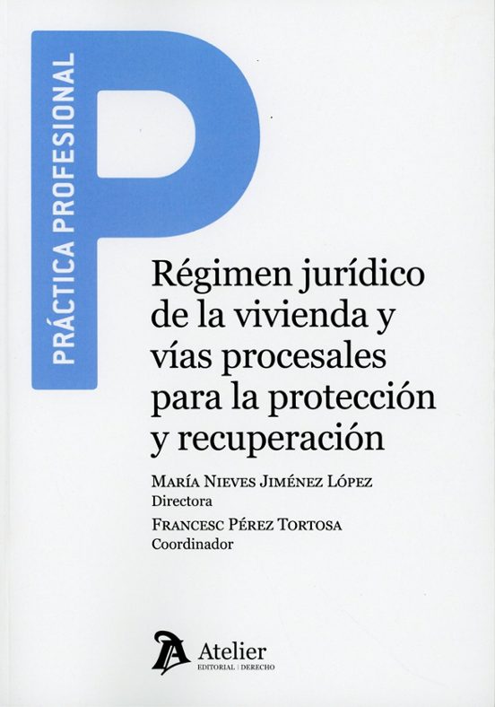 Régimen jurídico de la vivienda y vías procesales para la protección y recuperación