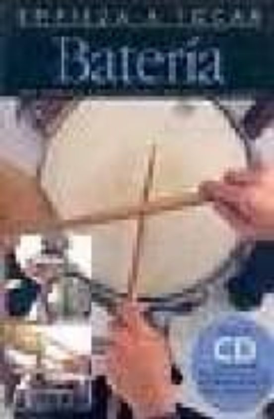 Bateria: Una Completa Guia Ilustrada Para Tocar La Bateria