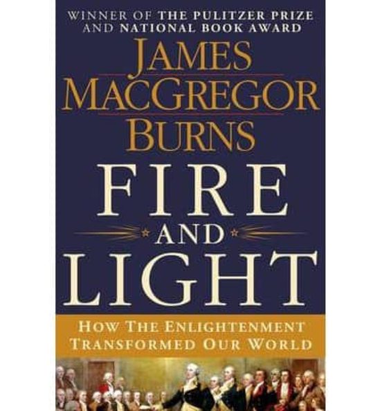 Fire And Light: How The Enlightenment Transformed Our World