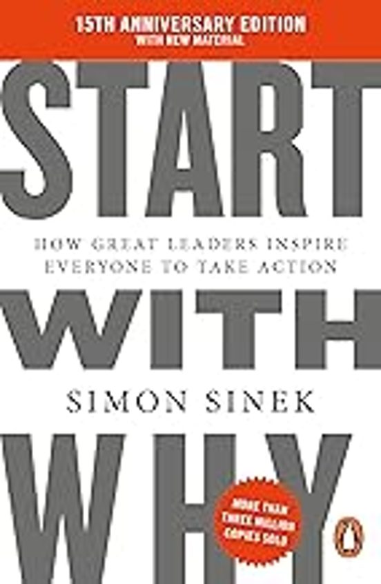 Start With Why: 15th Anniversary Edition: How Great Leaders Inspire Ev