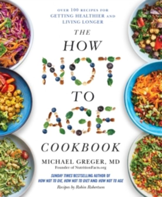The How Not To Age Cookbook