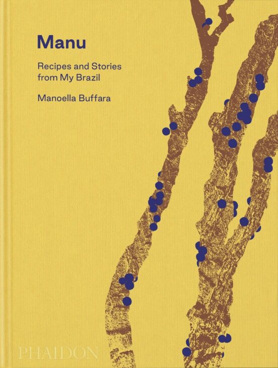 Manu: Recipes And Stories From My Brazil