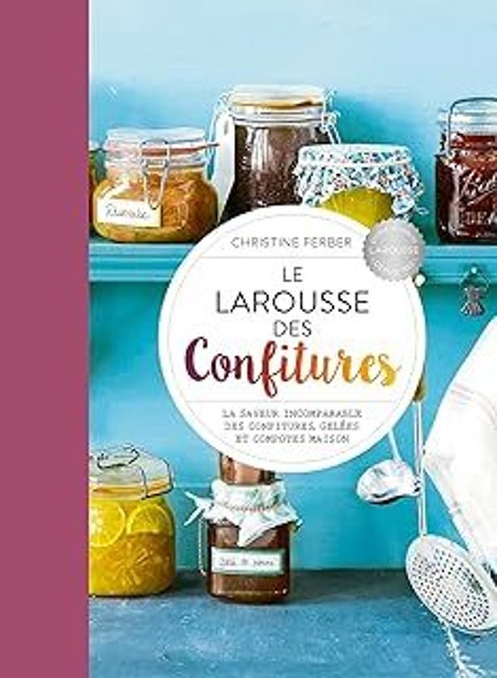 Le Larousse Des Confitures : La Saveur Incomparable Des Confitures Gel
