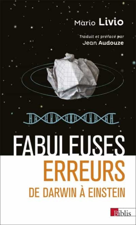 Fabuleuses Erreurs. De Darwin A Einstein