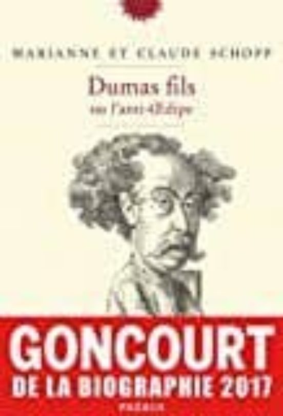 Dumas Fils Ou L Anti-oedipe: Biographie