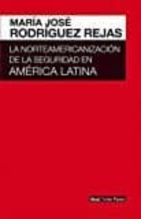La Norteamericanizacion de la Seguridad en America Latina
