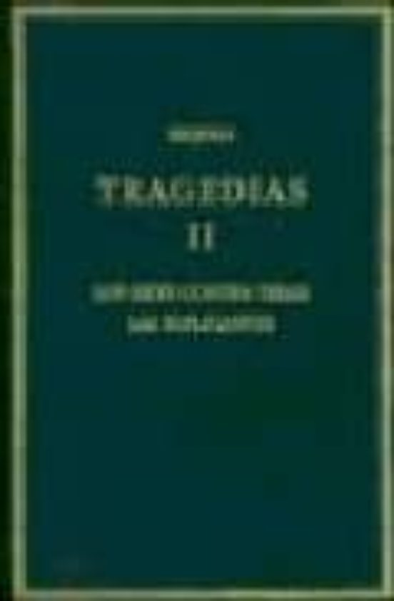 Tragedias Ii: Siete Contra Tebas Suplicantes