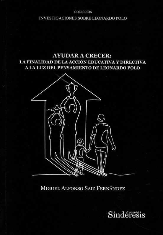 Ayudar a crecer: la finalidad de la acción educativa y directiva a la luz del pensamiento de Leonardo Polo