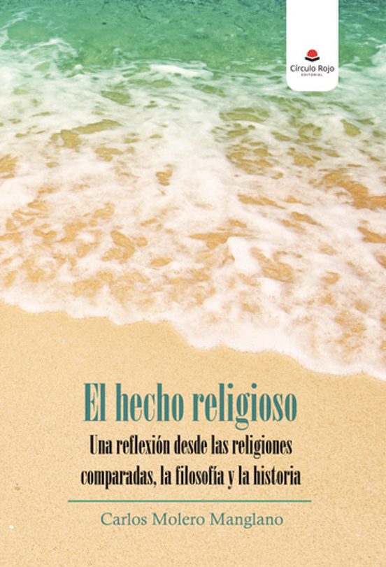 El Hecho Religioso. Una Reflexion Desde las Religiones Compardas la Fi