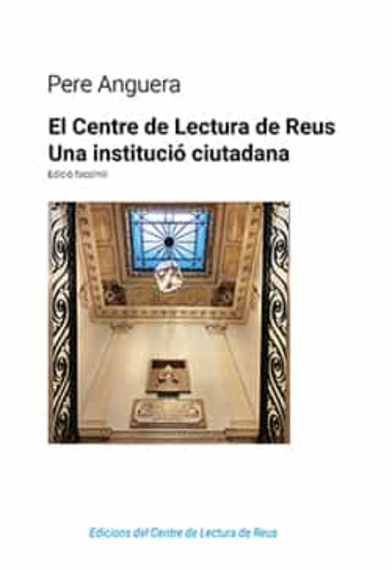 El Centre De Lectura De Reus: Una Institucio Cuitadana